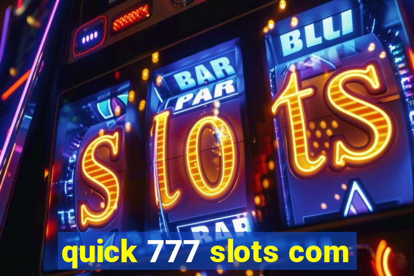 quick 777 slots com